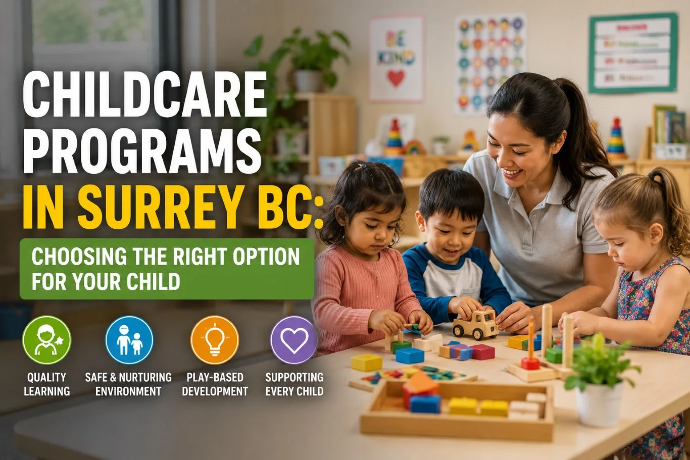 Childcare programs in Surrey BC with a qualified educator guiding young children through hands-on learning activities and educational play in a safe, nurturing early childhood classroom environment
