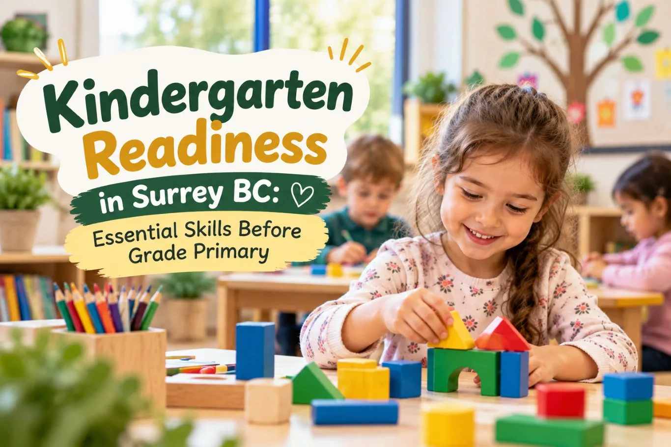 Featured blog banner about kindergarten readiness in Surrey BC, showing a young girl smiling while building with colorful wooden blocks in a preschool classroom.